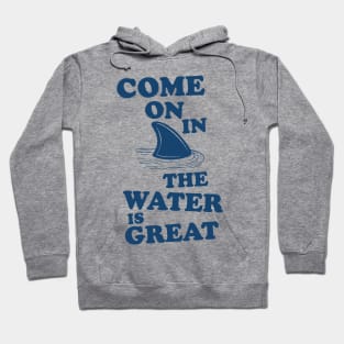 Come on in the water is great Hoodie